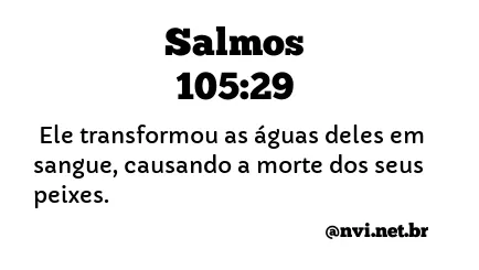 SALMOS 105:29 NVI NOVA VERSÃO INTERNACIONAL