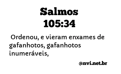 SALMOS 105:34 NVI NOVA VERSÃO INTERNACIONAL