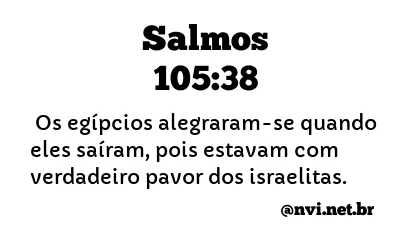 SALMOS 105:38 NVI NOVA VERSÃO INTERNACIONAL