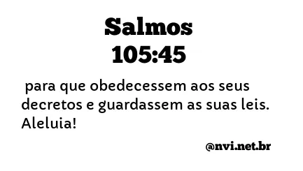 SALMOS 105:45 NVI NOVA VERSÃO INTERNACIONAL