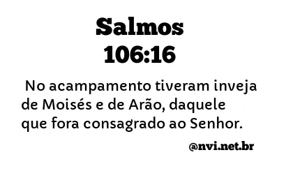 SALMOS 106:16 NVI NOVA VERSÃO INTERNACIONAL