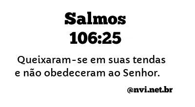 SALMOS 106:25 NVI NOVA VERSÃO INTERNACIONAL