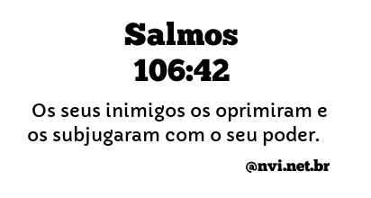 SALMOS 106:42 NVI NOVA VERSÃO INTERNACIONAL