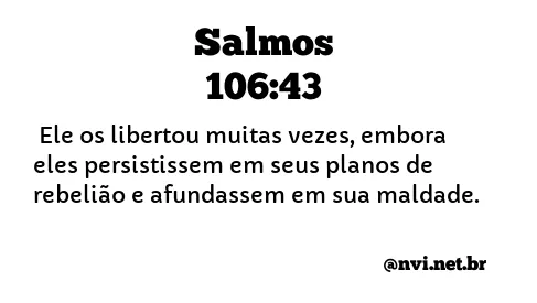 SALMOS 106:43 NVI NOVA VERSÃO INTERNACIONAL