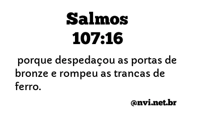 SALMOS 107:16 NVI NOVA VERSÃO INTERNACIONAL