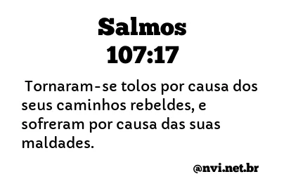 SALMOS 107:17 NVI NOVA VERSÃO INTERNACIONAL