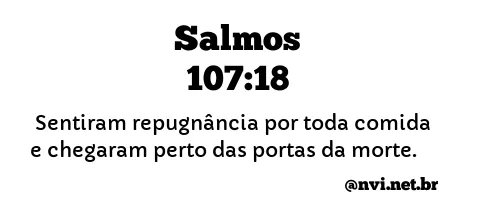 SALMOS 107:18 NVI NOVA VERSÃO INTERNACIONAL