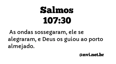 SALMOS 107:30 NVI NOVA VERSÃO INTERNACIONAL