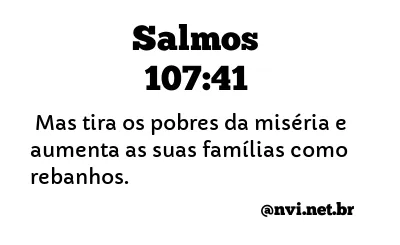 SALMOS 107:41 NVI NOVA VERSÃO INTERNACIONAL