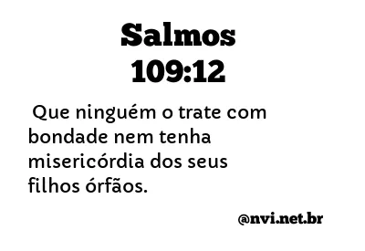 SALMOS 109:12 NVI NOVA VERSÃO INTERNACIONAL