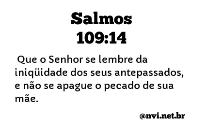 SALMOS 109:14 NVI NOVA VERSÃO INTERNACIONAL