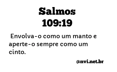 SALMOS 109:19 NVI NOVA VERSÃO INTERNACIONAL