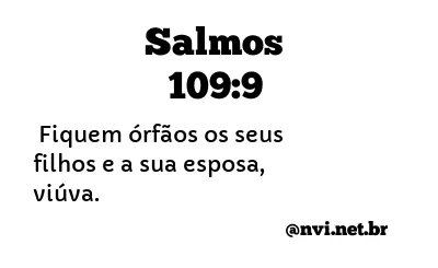 SALMOS 109:9 NVI NOVA VERSÃO INTERNACIONAL