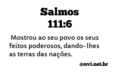 SALMOS 111:6 NVI NOVA VERSÃO INTERNACIONAL