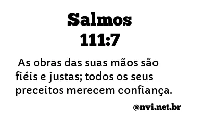 SALMOS 111:7 NVI NOVA VERSÃO INTERNACIONAL