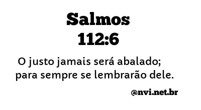 SALMOS 112:6 NVI NOVA VERSÃO INTERNACIONAL