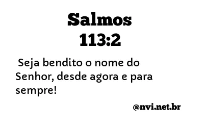 SALMOS 113:2 NVI NOVA VERSÃO INTERNACIONAL