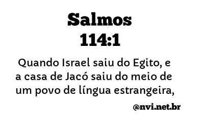 SALMOS 114:1 NVI NOVA VERSÃO INTERNACIONAL