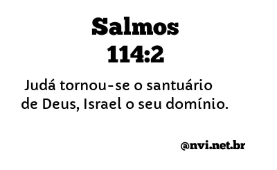 SALMOS 114:2 NVI NOVA VERSÃO INTERNACIONAL