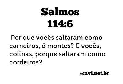 SALMOS 114:6 NVI NOVA VERSÃO INTERNACIONAL