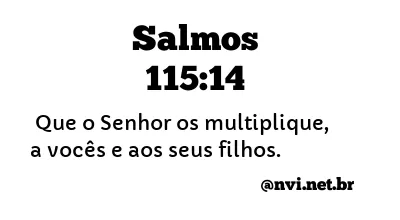 SALMOS 115:14 NVI NOVA VERSÃO INTERNACIONAL