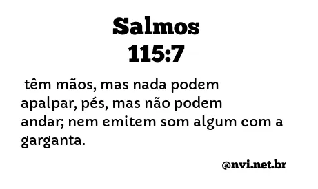 SALMOS 115:7 NVI NOVA VERSÃO INTERNACIONAL