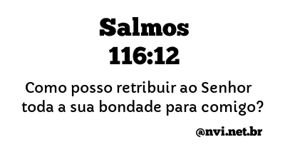 SALMOS 116:12 NVI NOVA VERSÃO INTERNACIONAL