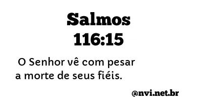 SALMOS 116:15 NVI NOVA VERSÃO INTERNACIONAL