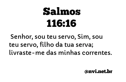 SALMOS 116:16 NVI NOVA VERSÃO INTERNACIONAL