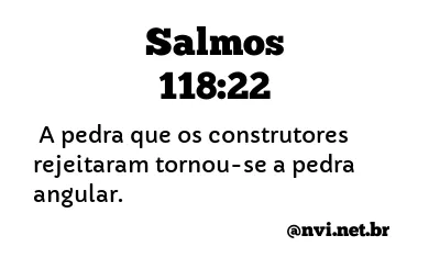 SALMOS 118:22 NVI NOVA VERSÃO INTERNACIONAL