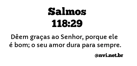 SALMOS 118:29 NVI NOVA VERSÃO INTERNACIONAL