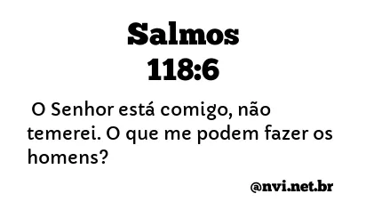 SALMOS 118:6 NVI NOVA VERSÃO INTERNACIONAL