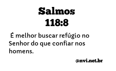 SALMOS 118:8 NVI NOVA VERSÃO INTERNACIONAL