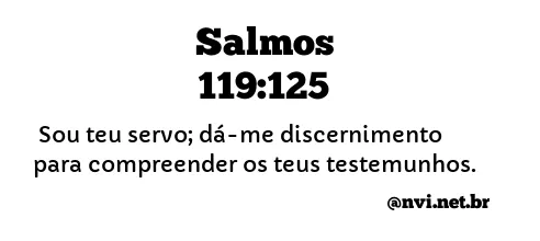 SALMOS 119:125 NVI NOVA VERSÃO INTERNACIONAL