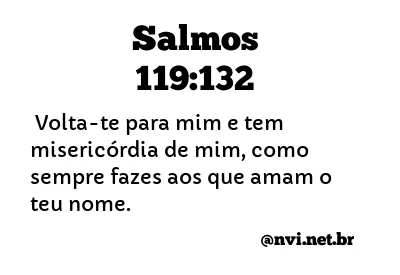 SALMOS 119:132 NVI NOVA VERSÃO INTERNACIONAL