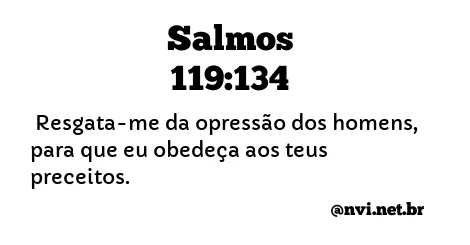 SALMOS 119:134 NVI NOVA VERSÃO INTERNACIONAL