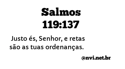 SALMOS 119:137 NVI NOVA VERSÃO INTERNACIONAL