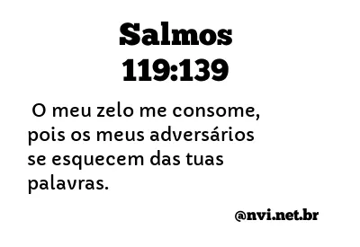 SALMOS 119:139 NVI NOVA VERSÃO INTERNACIONAL