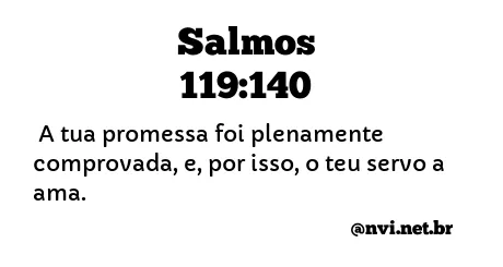 SALMOS 119:140 NVI NOVA VERSÃO INTERNACIONAL