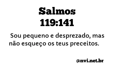 SALMOS 119:141 NVI NOVA VERSÃO INTERNACIONAL