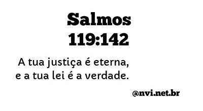 SALMOS 119:142 NVI NOVA VERSÃO INTERNACIONAL