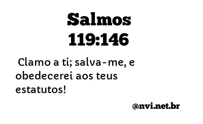 SALMOS 119:146 NVI NOVA VERSÃO INTERNACIONAL