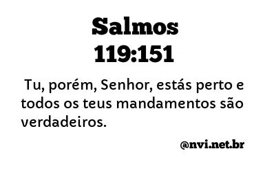 SALMOS 119:151 NVI NOVA VERSÃO INTERNACIONAL