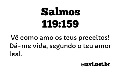 SALMOS 119:159 NVI NOVA VERSÃO INTERNACIONAL