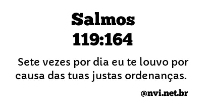 SALMOS 119:164 NVI NOVA VERSÃO INTERNACIONAL