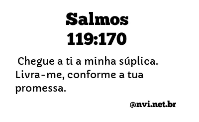 SALMOS 119:170 NVI NOVA VERSÃO INTERNACIONAL