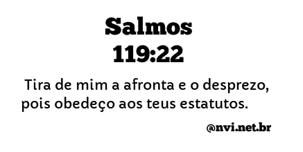 SALMOS 119:22 NVI NOVA VERSÃO INTERNACIONAL