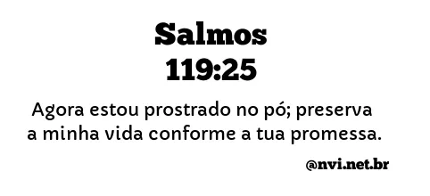 SALMOS 119:25 NVI NOVA VERSÃO INTERNACIONAL