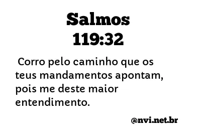 SALMOS 119:32 NVI NOVA VERSÃO INTERNACIONAL