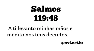 SALMOS 119:48 NVI NOVA VERSÃO INTERNACIONAL